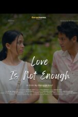 Nonton Film Love Is Not Enough (2023)