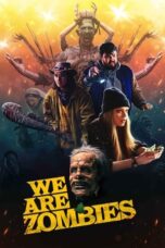 Nonton Film We Are Zombies (2024)